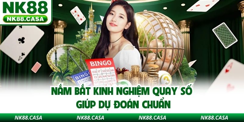 Nắm bắt kinh nghiệm quay số giúp dự đoán chuẩn